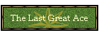The Last Great Ace